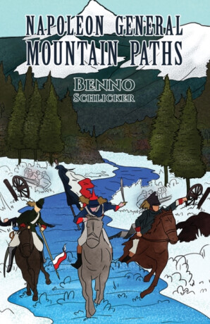Napoleon General: Mountain Paths - Benno Schlicker