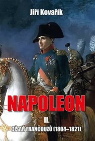 Napoleon II. Císař francouzů (1804–1821) - Jiří Kovařík