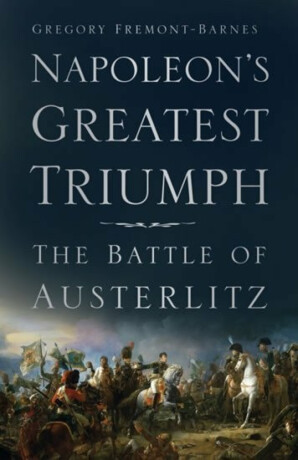 Napoleon's Greatest Triumph - Fremont-Barnes Gregory