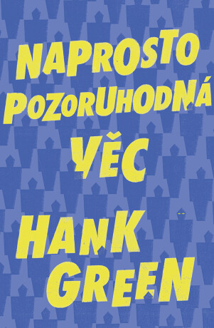 Naprosto pozoruhodná věc - Hank Green