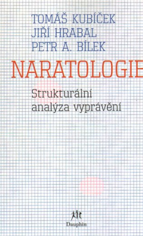 Naratologie - Petr A. Bílek,Tomáš Kubíček,Jiří Hrabal