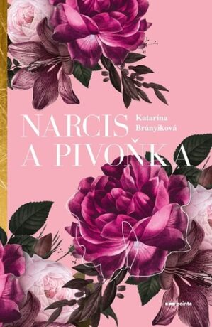 Narcis a pivoňka - Katarína Brányiková