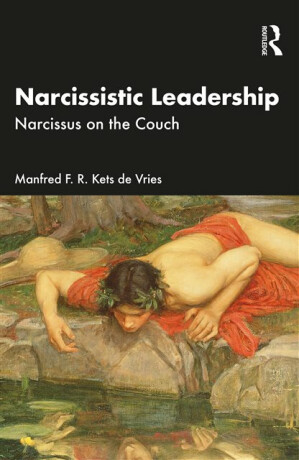 Narcissistic Leadership - Manfred F. R. Kets de Vries