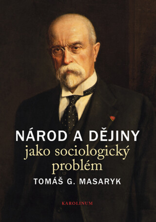 Národ a dějiny jako sociologický problém - Tomáš G. Masaryk