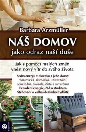 Náš domov jako odraz naší duše - Arzmüller Barbara