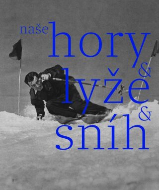 Naše hory, lyže, sníh - Herbert Slavík,kolektiv autorů