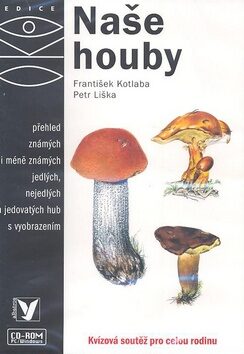 Naše houby - František Kotlaba; Petr Liška