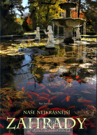 Naše nejkrásnější historické zahrady - Petr Dvořáček