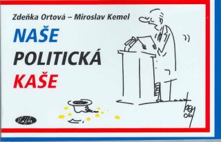Naše politická kaše - Zdeňka Ortová,Miroslav Kemel