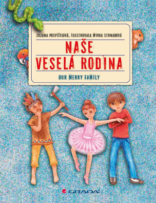 Naše veselá rodina/Our Merry Family - Zuzana Pospíšilová,Mirka Strnadová