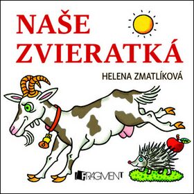 Naše zvieratká - Helena Zmatlíková