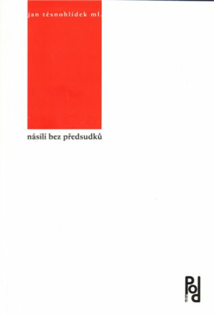 Násilí bez předsudků - Jan Těsnohlídek ml.