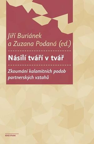 Násilí tváří v tvář - Zkoumání kalamitních podob partnerských vztahů - Jiří Buriánek,Zuzana Podaná