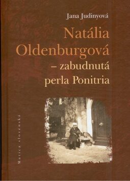 Natália Oldenburgová - zabudnutá perla Ponitria - Jana Judinyová