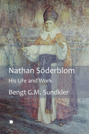 Nathan Soderblom - Bengt Sundkler