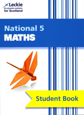 National 5 Maths - John Ward,Craig Lowther,Leckie,Judith Walker,Andrew Thompson,Stuart Welsh,Robin Christie,Brenda Harden