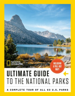 National Geographic Ultimate Guide to the National Parks - National Geographic