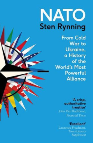 NATO – From Cold War to Ukraine, a History of the World`s Most Powerful Alliance - Sten Rynning