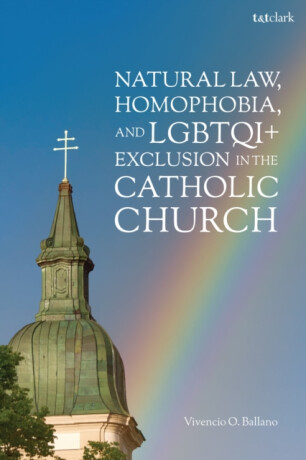 Natural Law, Homophobia, and LGBTQI+ Exclusion in the Catholic Church - Dr Vivencio O.  Ballano