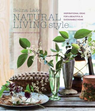 Natural Living Style: Inspirational ideas for a beautiful and sustainable home - Selina Lake