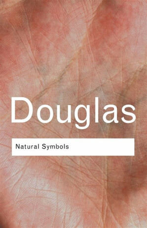 Natural Symbols - Mary Douglas,Professor Mary Douglas