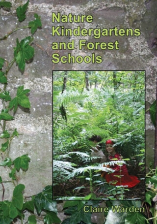 Nature Kindergartens and Forest Schools - Claire Warden