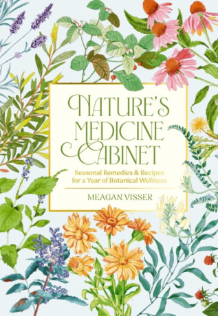 Nature's Medicine Cabinet - Meagan Visser
