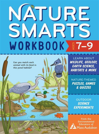 Nature Smarts Workbook, Ages 7â€“9 - The Environmental Educators of Mass Audubon