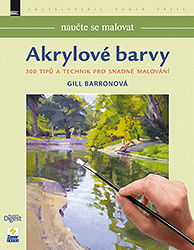 Naučte se malovat Akrylové barvy - Gill Barronová