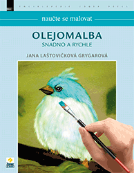 Naučte se malovat Olejomalba snadno a rychle - Jana Laštovičková Grygarová
