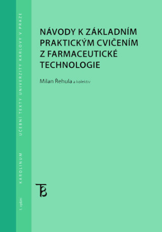 Návody k základním praktickým cvičením z farmaceutické technologie - Milan Řehula