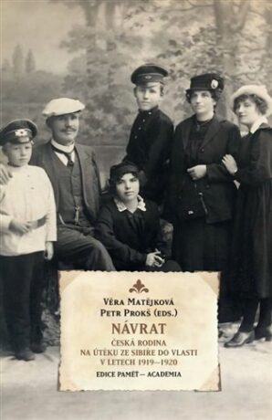 Návrat - Česká rodina na útěku ze Sibiře do vlasti v letech 1919-1920 - Petr Prokš,Věra Matějková