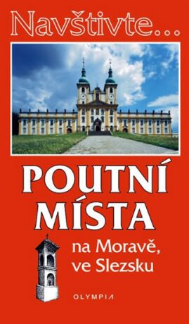 Poutní místa na Moravě, ve Slezsku - Irena Dibelková