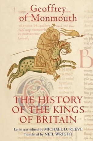 The History of the Kings of Britain - Geoffrey z Monmouthu