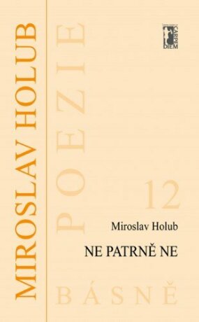 Ne patrně Ne - Miroslav Holub