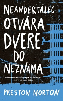 Neandertálec otvára dvere do neznáma - Preston Norton