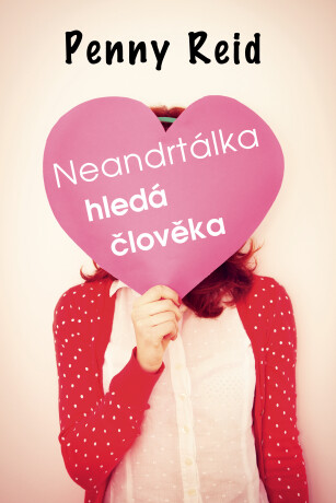 Neandrtálka hledá člověka - Penny Reid