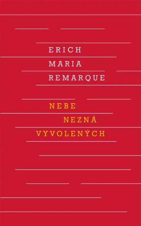 Nebe nezná vyvolených - Erich Maria Remarque