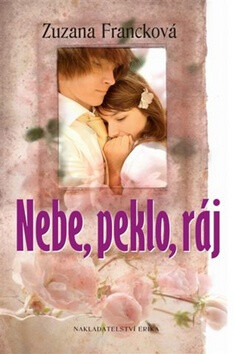 Nebe, peklo, ráj - Zuzana Francková