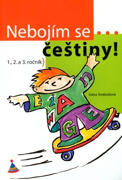 Nebojím se... češtiny! (1. - 3. ročník) - Ivana Svobodová