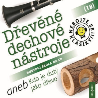 Nebojte se klasiky! 18 Dřevěné dechové nástroje aneb Kdo je dutý jako dřevo - kolektiv autorů