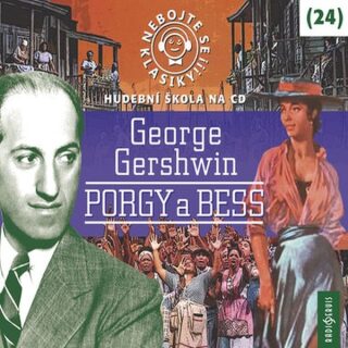 Nebojte se klasiky! 24 George Gershwin: Porgy a Bess - George Gershwin