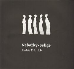 Nebožky / Selige - Radek Fridrich