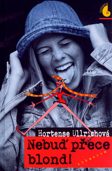 Nebuď přece blond! - Hortense Ullrichová,Vratislav Hlavatý