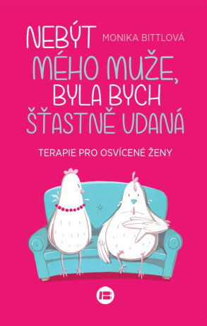 Nebýt mého muže, byla bych šťastně vdaná - Monika Bittlová
