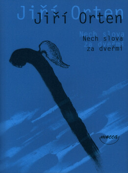 Nech slova za dveřmi - Jiří Orten,Alexandra Švolíková