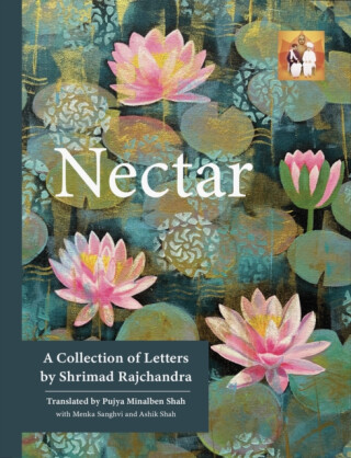 Nectar - Pujya Minal Shah,Shrimad Rajchandra