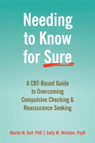 Needing to Know for Sure - Sally M. Winston, Martin N. Seif