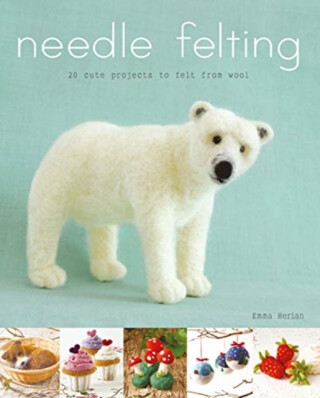 Needle Felting - Emma Herian