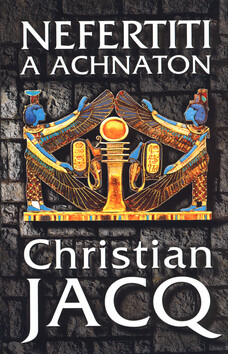 Nefertiti a Achnaton - Christian Jacq